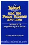 Israel and the Peace Process 1977-1982: In search of Legitimacy of Peace